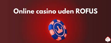 Casino Online Uden Rofus Spil Uden Bekymringer 802874222
